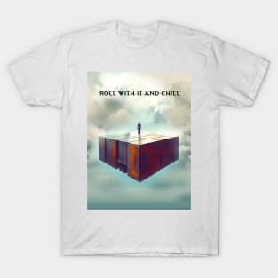 The Art of Serenity: Roll With It and Chill T-Shirt